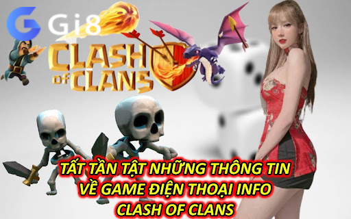 Tất Tần Tật Những Thông Tin Về Game điện thoại info clash of clans