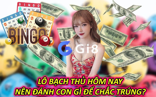 Lô Bạch Thủ Hôm Nay Nên Đánh Con Gì Để Chắc Trúng?