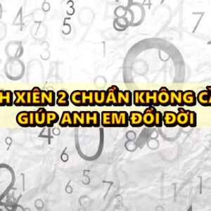 Cách tính xiên 2 chuẩn không cần chỉnh giúp anh em đổi đời