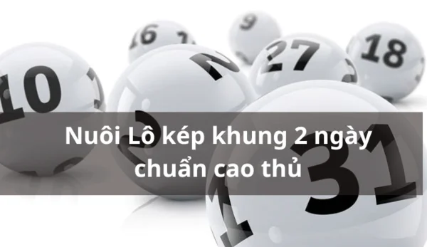 Tìm hiểu các dạng cặp lô kép khung 2 ngày