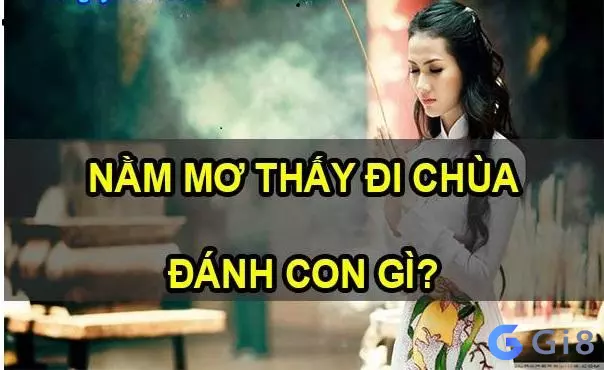 Nằm mơ thấy đi chùa báo hiệu điều gì? 