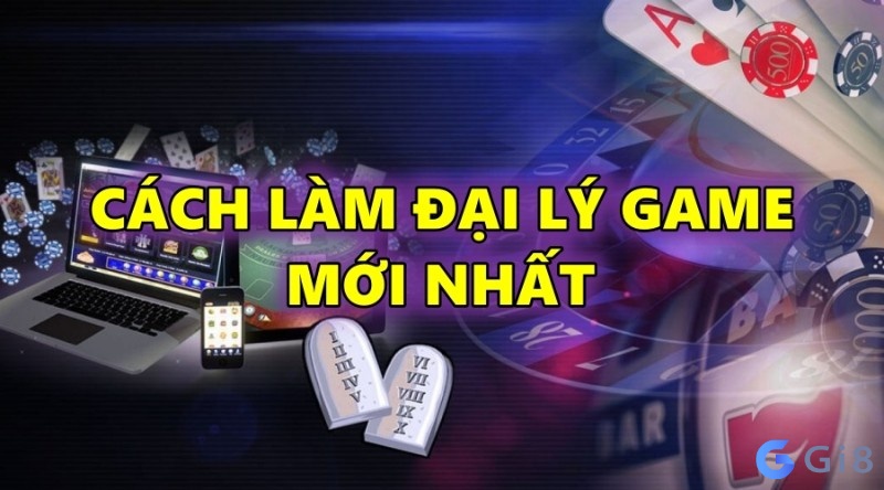 Nắm bắt cách làm đại lý game đơn giản