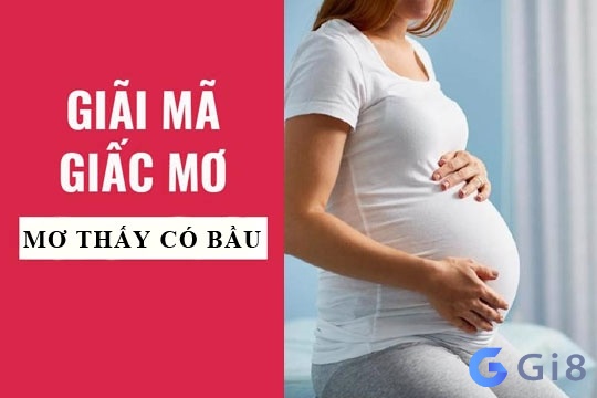 Giải mã về những giấc mơ thấy mình có bầu