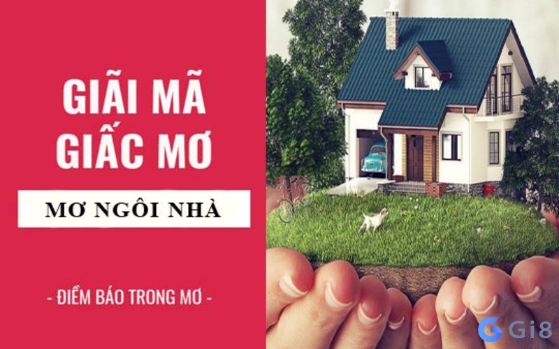 Giải mã ý nghĩa mơ thấy ngôi nhà