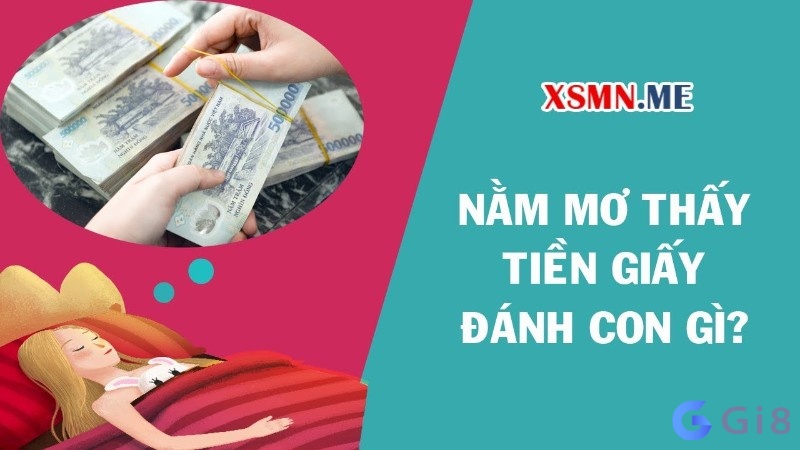 Chiêm bao thấy tiền giấy đánh số nào dễ trúng và may mắn?