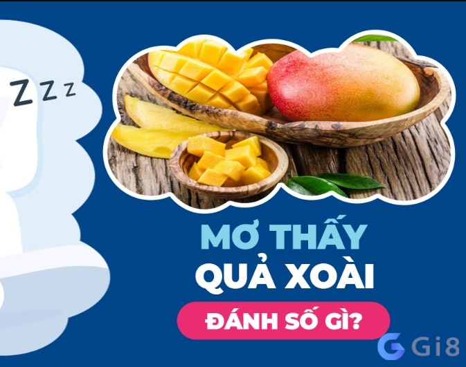 Nếu ngủ mà nằm mơ thấy xoài chín đánh số gì dễ ăn tiền nhất? 