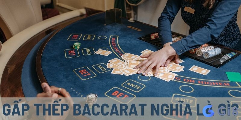 Gấp thếp Baccarat là gì?